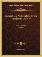 Convent Life And England In The Nineteenth Century: Two Sermons 1169516009 Book Cover