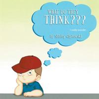 What Do They Think: I Really Wonder... 1493144561 Book Cover