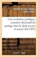 Une évolution juridique, le caractère déclaratif du partage dans l'ancien droit et le droit actuel 2014111529 Book Cover