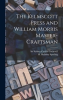 The Kelmscott Press and William Morris Master-craftsman 1015755224 Book Cover