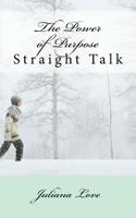 The Power of Purpose: Straight Talk 1508489610 Book Cover
