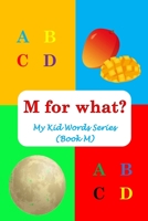 M for what?: My Kid Words Series (Book M) B0BSJM87V7 Book Cover