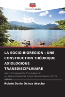 La Socio-Bior�gion: Une Construction Th�orique Axiologique Transdisciplinaire 6204061666 Book Cover