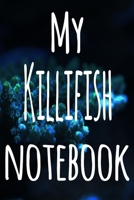 My Killifish Notebook: The perfect gift for the fish keeper in your life - 119 page lined journal! 1699097631 Book Cover