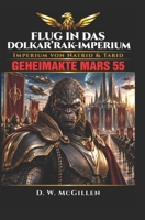 Flug in das Dolkar’Rak-Imperium: Geheimakte Mars 55 (German Edition) B0CSCNSN1F Book Cover
