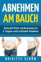 Abnehmen am Bauch: Schnell Fett verbrennen in 3 Tagen und schlank bleiben (Stoffwechsel aktivieren) 1724200216 Book Cover