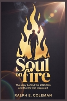 Soul on Fire: The Story Behind the 2025 Film and the Life That Inspires It B0GHGFR61T Book Cover