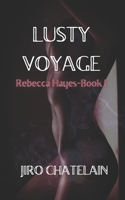 Lusty Voyage: Rebecca Hayes-Book I 1951790022 Book Cover