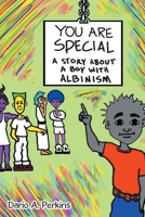 You Are Special: A Story About a Boy With Albinism 1483413306 Book Cover