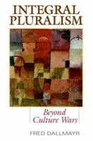 Integral Pluralism: Beyond Culture Wars 0813166330 Book Cover