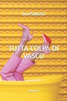 TUTTA COLPA DI VASCO: Lia Pallotti (Italian Edition) B0DNFFKT4H Book Cover
