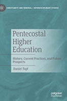 Pentecostal Higher Education: History, Current Practices, and Future Prospects 3030796884 Book Cover