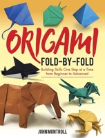 Origami Fold-by-Fold: Building Skills One Step at a Time from Beginner to Advanced 0486842428 Book Cover
