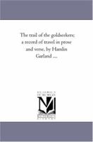 The Trail of the Goldseekers 1517682126 Book Cover