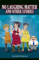 No Laughing Matter and Other Stories 0741480123 Book Cover