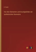 Von den Elementen und Grundgebilden der synthetischen Geometrie (German Edition) 3368527584 Book Cover