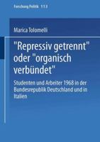 Repressiv Getrennt Oder Organisch Verbundet: Studenten Und Arbeiter 1968 in Der Bundesrepublik Deutschland Und in Italien 3810031194 Book Cover