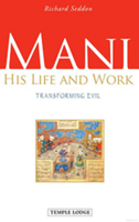 Mani: His Life and Work: Transforming Evil 1906999333 Book Cover