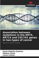 Association between mutations in the KRT5, KRT14 and COL7A1 genes in two types of cancer 6208302501 Book Cover