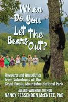 When Do You Let the Bears Out?: Answers and Anecdotes from Volunteers of the Great Smoky Mountains National Park 1091491550 Book Cover
