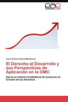 El Derecho Al Desarrollo y Sus Perspectivas de Aplicacion En La Omc 3845483571 Book Cover