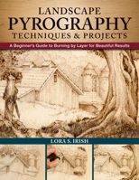 Landscape Pyrography Techniques & Projects: A Beginner's Guide to Burning by Layer for Beautiful Results 1565239318 Book Cover