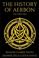 The History of Aerbon: The First Era (The Aerbon Saga) B0DR36RRR6 Book Cover