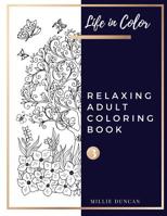 RELAXING ADULT COLORING BOOK (Book 3): Color and Chill Relaxing Coloring Book for Adults - 40+ Premium Coloring Patterns (Life in Color Series) 1074938518 Book Cover