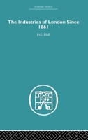The Industries Of London since 1861 0415381584 Book Cover