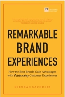 Remarkable Brand Experiences: How the Best Brands Gain Advantage with Outstanding Customer Experiences 1292142138 Book Cover