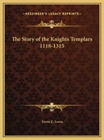 The Story of the Knights Templars 1118-1315 1162563303 Book Cover
