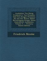 Anekdoten Von König Friedrich Ii. Von Preussen, Und Von Einigen Personen, Die Um Ihn Waren: Nebst Berichtigung Einiger Schon Gedruckten Anekdoten 1274787378 Book Cover