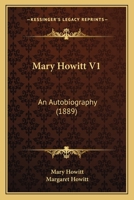 Mary Howitt: An Autobiography; Volume 1 1018032088 Book Cover