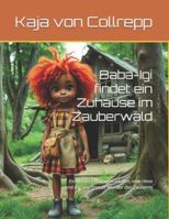 Baba-Igi findet ein Zuhause im Zauberwald: Ein kleines Lehrlingsmädchen, eine Hexe und das leuchtende Wunder des Zauberns B0FXRTTC8R Book Cover