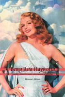 Being Rita Hayworth: Labor, Identity, and Hollywood Stardom 0813533899 Book Cover