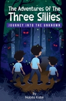 The Adventures of The Three Sillies: Journey into the Unknown 1970563591 Book Cover
