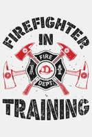 Firefighter in Training: Firefighter Lined Notebook, Journal, Organizer, Diary, Composition Notebook, Gifts for Firefighters 1708392491 Book Cover