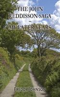 The John Reddisson Saga - My Later Years 1781488428 Book Cover