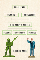 Resilience Beyond Rebellion: How Today's Rebels Become Tomorrow's Parties 1501783351 Book Cover
