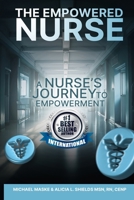 The Empowered Nurse: A Nurse's Journey To Empowerment B0F6N7DSY6 Book Cover