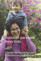 Florescer para uma Nova Vida: 7 lições da Natureza para Transformação Pessoal B08WJY6L4B Book Cover