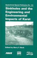 Sinkholes and the Engineering and Environmental Impacts of Karst (Geotechnical Special Publication, No. 144) 0784406987 Book Cover