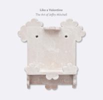 Like a Valentine: The Art of Jeffry Mitchell 0935558500 Book Cover
