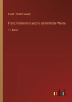 Franz Freiherrn Gaudy's sämmtliche Werke: 11. Band 3368669702 Book Cover