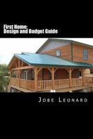 First Home: Design, Budget, Estimate, and Secure Your Best Price 1496032179 Book Cover