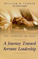 The Learning of Love: A Journey Toward Servant Leadership 1573123110 Book Cover