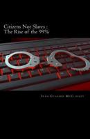 Citizens Not Slaves: The Rise of the 99% 1539627330 Book Cover