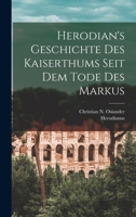 Herodian's Geschichte Des Kaiserthums Seit Dem Tode Des Markus 101820816X Book Cover