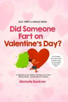 Did Someone Fart on Valentine's Day?: A Valentine's Day Stinker-Because Love Isn't Always Roses... Sometimes It's Cheese. (Silly Toots & Giggles) B0FKT2J42H Book Cover