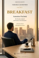 Breakfast: The Paradox of Speed and Position in the Enterprise (Variable Geometries Series) B0HKF11DQJ Book Cover